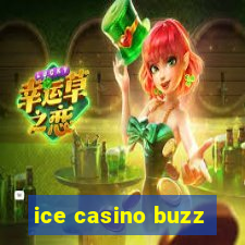 ice casino buzz